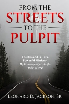 From the Streets to the Pulpit by Jackson, Leonard, Sr.