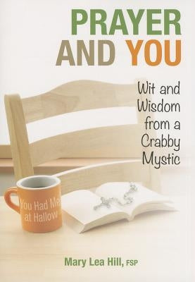 Prayer & You: Wit & Wisdom by Hill, Mary