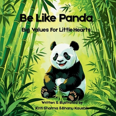 Be Like Panda: Big Values For Little Hearts by Kaushik, Bhanu