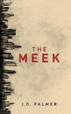 The Meek by Palmer, J. D.