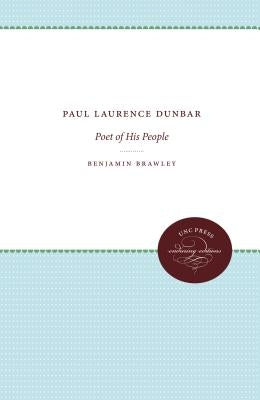 Paul Laurence Dunbar: Poet of His People by Brawley, Benjamin Griffith