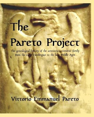 The Pareto Project: Research on the medieval origin and genealogy of an aristocratic family. by Pareto, Vittorio Emmanuel