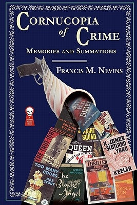 Cornucopia of Crime: Memories and Summations by Nevins, Francis M.