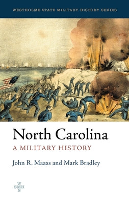 North Carolina: A Military History by Maass, John R.