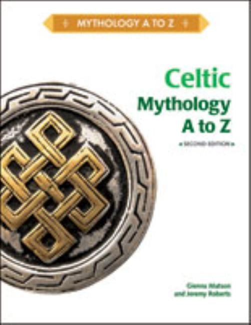 Celtic Mythology A to Z by Matson, Gienna
