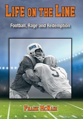 Life on the Line: Football, Rage and Redemption by McNair, Frank