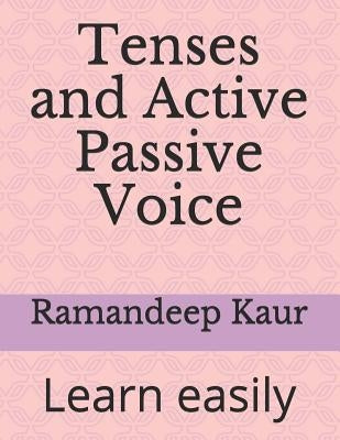 Tenses and Active Passive Voice: Learn easily by Kaur, Ramandeep