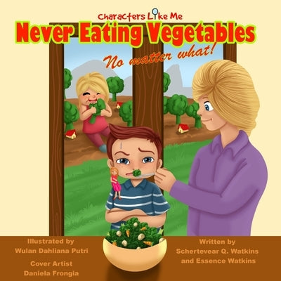 Characters Like Me- Never Eating Vegetables No Matter What by Watkins, Essence