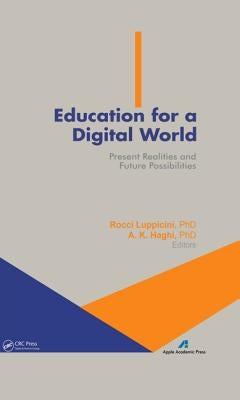 Education for a Digital World: Present Realities and Future Possibilities by Luppicini, Rocci