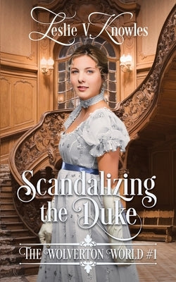 Scandalizing the Duke by Knowles, Leslie V.