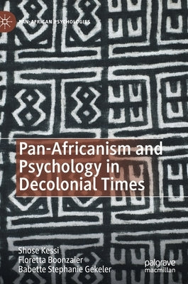 Pan-Africanism and Psychology in Decolonial Times by Kessi, Shose