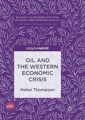 Oil and the Western Economic Crisis by Thompson, Helen