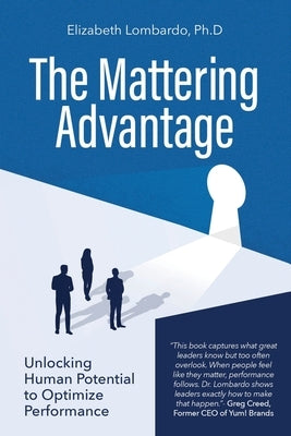 The Mattering Advantage: Unlocking Human Potential to Optimize Performance by Lombardo, Elizabeth