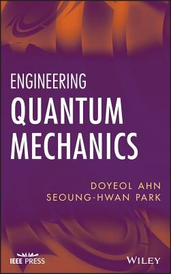 Engineering Quantum Mechanics by Ahn, Doyeol
