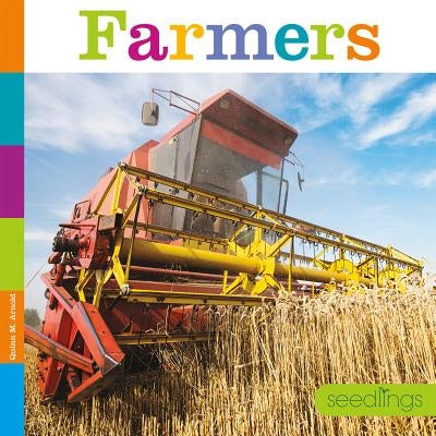 Seedlings: Farmers by Arnold, Quinn M.