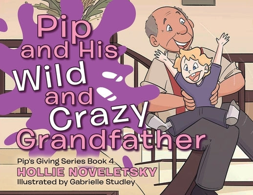 Pip and His Wild and Crazy Grandfather by Noveletsky, Hollie