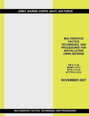 Multiservice Tactics, Techniques, and Procedures for Installation CBRN Defense by United States Marine Corps