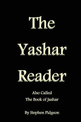 The Yashar Reader: Also Called the Book of Jasher by Pidgeon, Stephen
