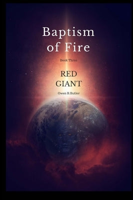 Red Giant: Baptism Of Fire - Book Three: (Volume 3) by Butler, Owen