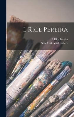 I. Rice Pereira by Pereira, I. Rice (Irene Rice) 1902-1