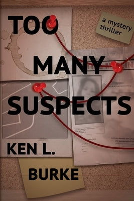 Too Many Suspects: A Mystery/Thriller by Burke, Ken L.