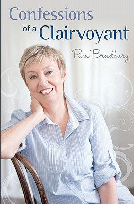 Confessions of a Clairvoyant by Bradbury, Pam
