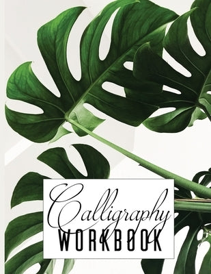 Calligraphy Workbook: Hand Lettering Practice Notebook with Motivational Sayings by Publishing, Artmorfic