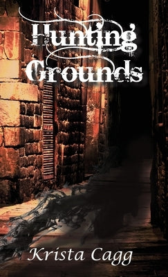 Hunting Grounds by Cagg, Krista