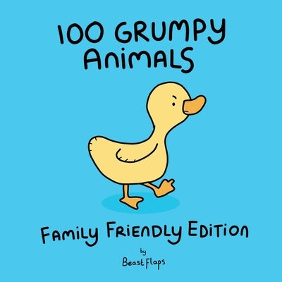 100 Grumpy Animals, Family Friendly Edition by Flaps, Beast