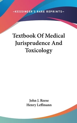 Textbook Of Medical Jurisprudence And Toxicology by Reese, John J.