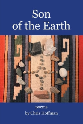 Son of the Earth: Poems by Chris Hoffman by Hoffman, Chris
