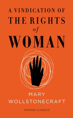 A Vindication of the Rights of Woman: Vintage Feminism Short Edition by Wollstonecraft, Mary