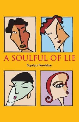 A Soulful of Lie by Parulekar, Supriya