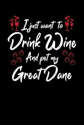 I Just Wanna Drink Wine And Pet My Great Dane by Designs, Hopeful