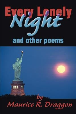 Every Lonely Night: And Other Poems by Draggon, Maurice R.