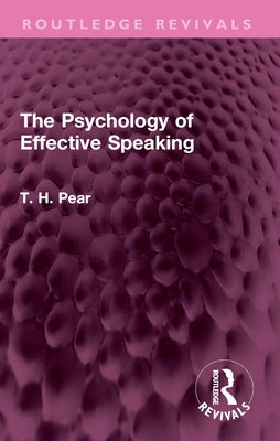 The Psychology of Effective Speaking by Pear, T. H.