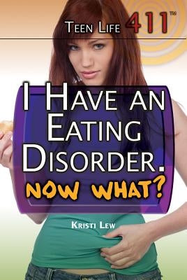 I Have an Eating Disorder. Now What? by Lew, Kristi