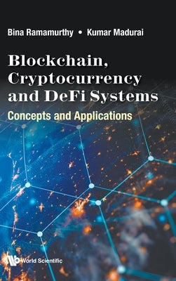 Blockchain, Cryptocurrency and Defi Systems by Ramamurthy Bina