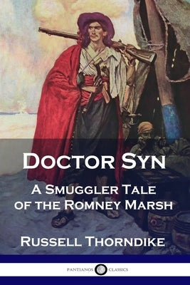 Doctor Syn: A Smuggler Tale of the Romney Marsh by Thorndike, Russell