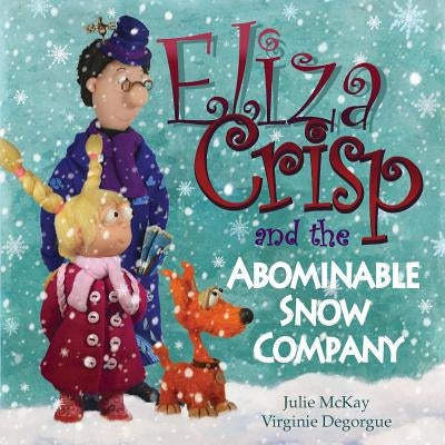 Eliza Crisp and the Abominable Snow Company by McKay, Julie