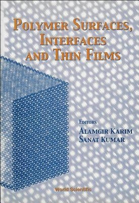Polymer Surfaces, Interfaces and Thin Films by Karim, Alamgir