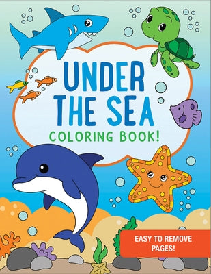 Under the Sea Coloring Book - 35 Simple and Bold Designs for Kids. Perforated Pages for Easy Removal. by 