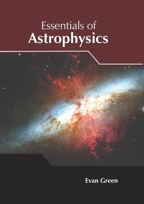 Essentials of Astrophysics by Green, Evan
