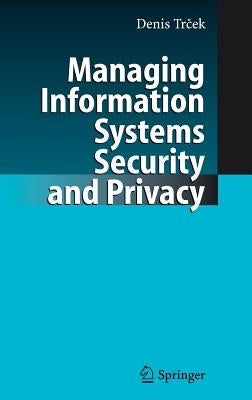 Managing Information Systems Security and Privacy by Trcek, Denis