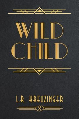 Wild Child by Kreuzinger, L. R.