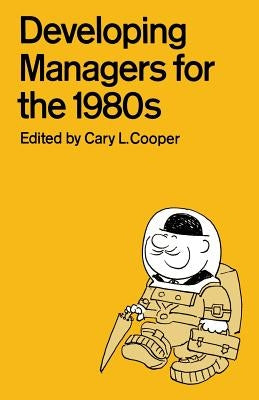 Developing Managers for the 1980s by Cooper, Cary L.