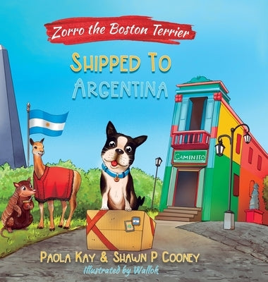 Zorro the Boston Terrier: Shipped to Argentina by Kay, Paola