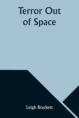 Terror Out of Space by Brackett, Leigh