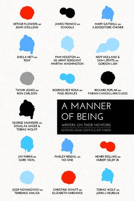 A Manner of Being: Writers on Their Mentors by Liontas, Annie