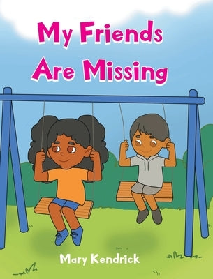 My Friends Are Missing by Kendrick, Mary